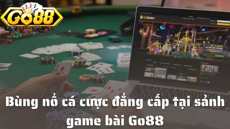 Game Bài Go88: Sân Chơi Đổi Thưởng Uy Tín Top 1 Việt Nam Bùng nổ cá cược đẳng cấp tại sảnh game bài Go88