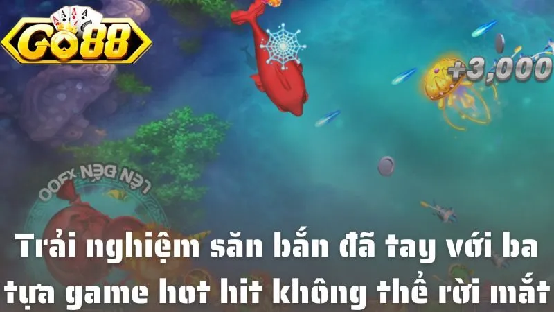 Bắn Cá Go88: Tựa Game Săn Thưởng Khủng Siêu Hấp Dẫn Nhất 2025 Trải nghiệm săn bắn đã tay với ba tựa game hot hit không thể rời mắt